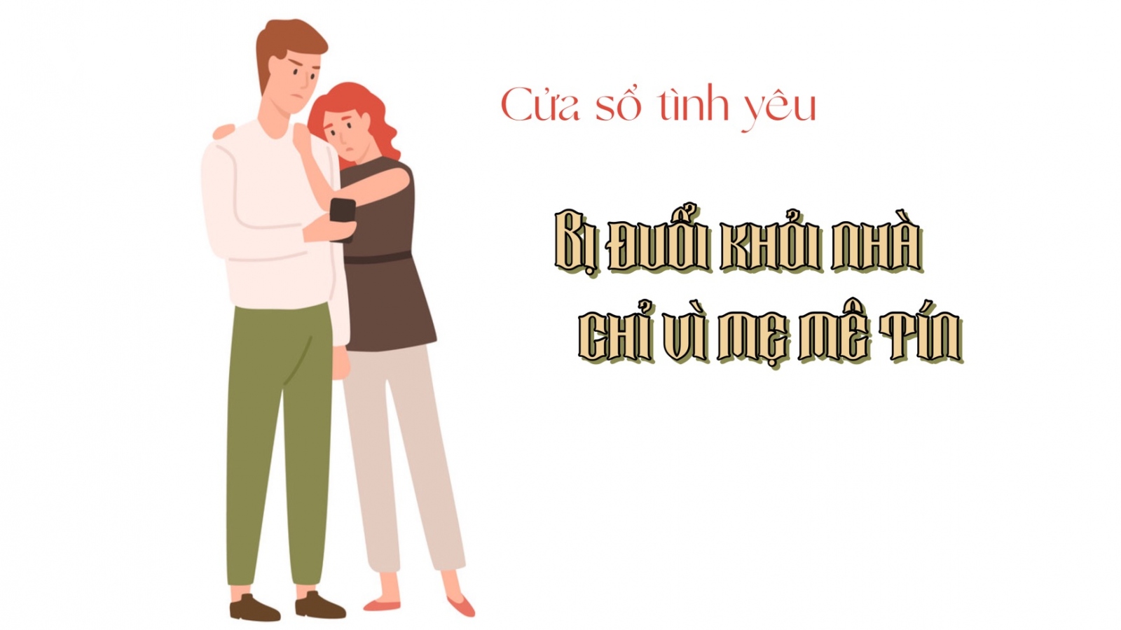 Bị đuổi khỏi nhà chỉ vì mẹ mê tín